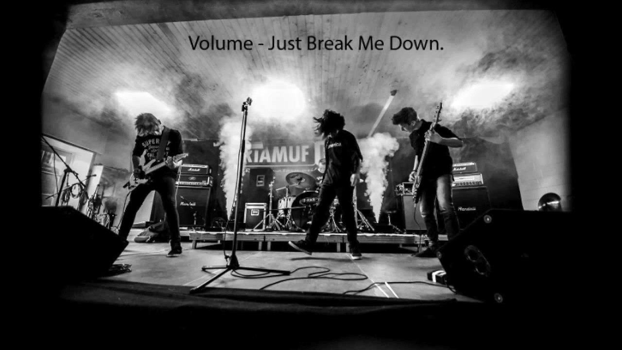 Volume - Just Break Me Down