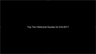 Top Ten Historical Quotes for 8-8-2011