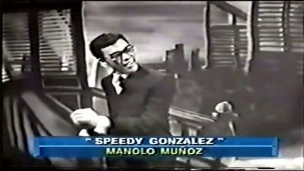 MANOLO MUÑOZ -  SPEEDY GONZALEZ HD. YOU TUBE
