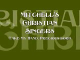 Mitchell's Christian Singers - Take My Hand Precious Lord