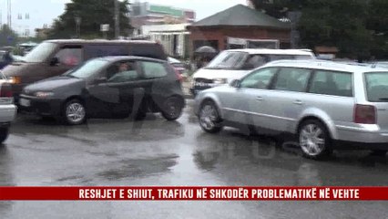 RESHJET E SHIUT, TRAFIKU NË SHKODËR PROBLEMATIKË NË VEHTE