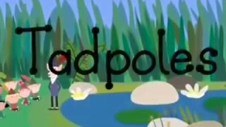 Ben and Holly  Tadpoles