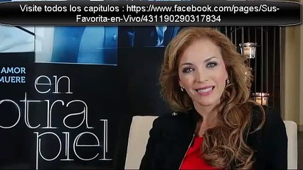 En Otra Piel - Capitulo 185 3/5 y avance (186)