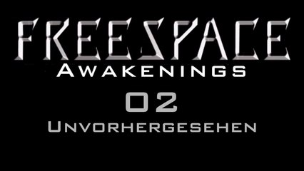 Let's Play FreeSpace: Awakenings - #02 - Unvorhergesehen