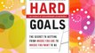 Hard Goals : The Secret to Getting from Where You Are to Where You Want to Be FREE DOWNLOAD