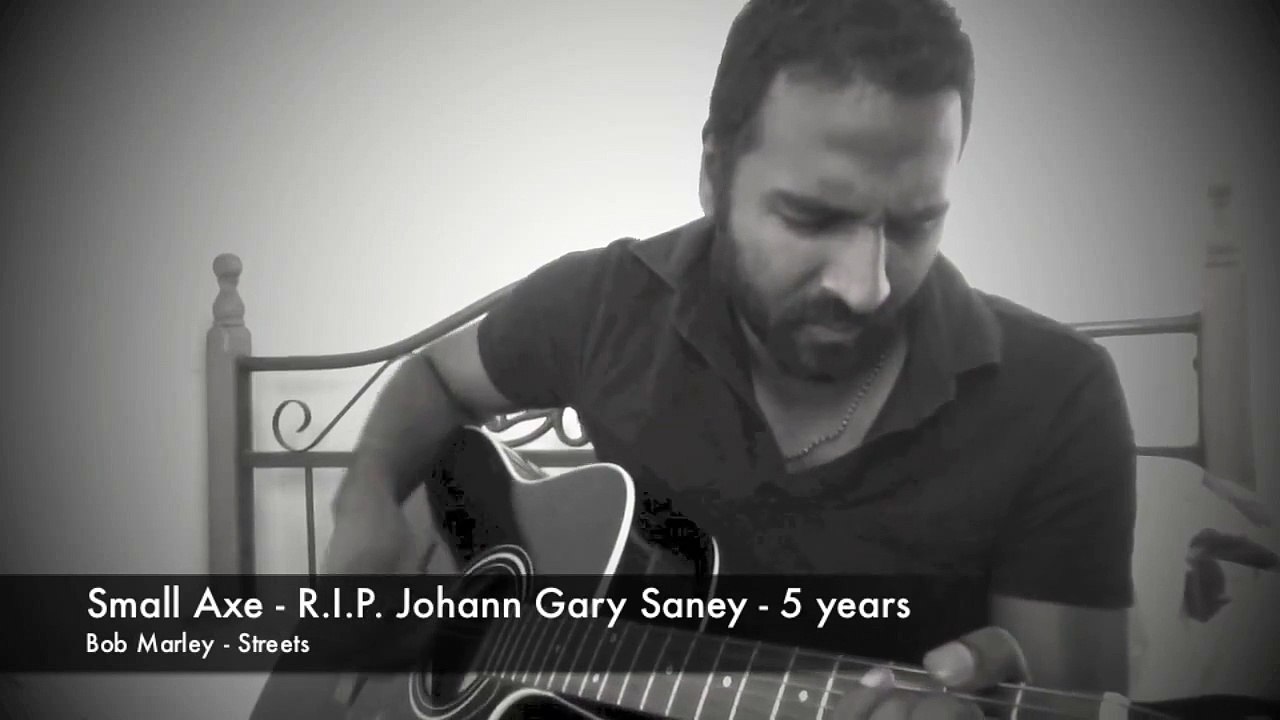 Small Axe - Bob Marley - R.I.P. Johann Gary Saney - Streets