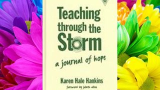 Teaching Through the Storm: A Journal of Hope (Practitioner Inquiry) FREE DOWNLOAD BOOK
