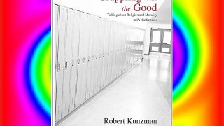 Grappling With the Good: Talking About Religion And Morality in Public Schools (S U N Y Series