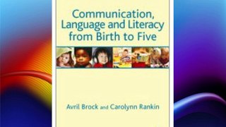 Communication Language and Literacy from Birth to Five FREE DOWNLOAD BOOK