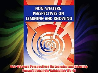 Non-Western Perspectives On Learning and Knowing: Perspectives from Around the World Download