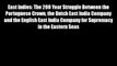 East Indies: The 200 Year Struggle Between the Portuguese Crown the Dutch East India Company