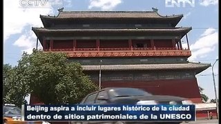 Beijing aspira a incluir lugares históricos de la ciudad en patrimonio UNESCO