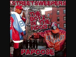 Papoose-  The Boyz In The Hood