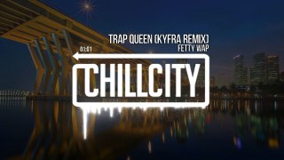Fetty Wap - Trap Queen (KYFRA Remix)