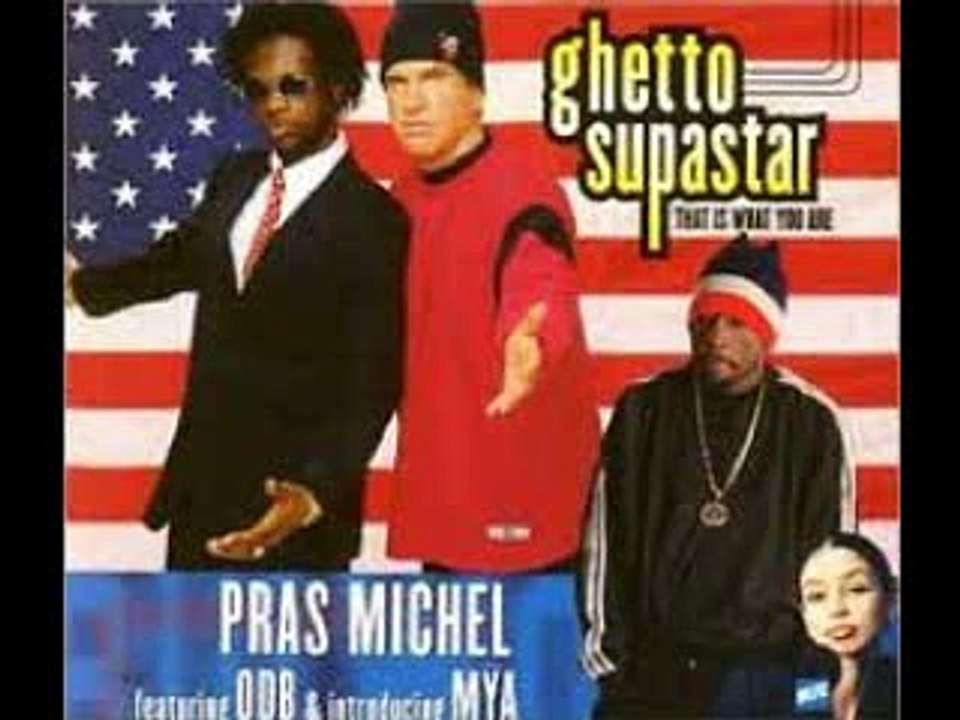 Pras Michel Featuring Odb And Mya-Ghetto Superstar (That Is What You Are)