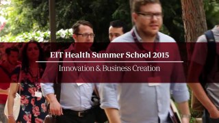EIT Health Summer School 2015: Innovation & Business Creation