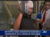 Metropolitanos desmienten agresión a comerciante en Guayaquil