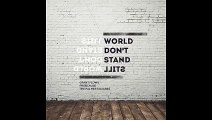 World Don T Stand Still Ft. The Palmer Squares & Probcause