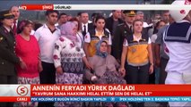 Şehit Annesinin Yürek Dağlayan Feryadı