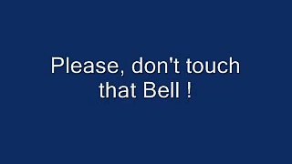 Very funny!  Please don't touch that bell