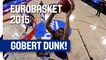 Unstoppable Gobert Slams it Home - EuroBasket 2015