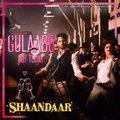 Gulaabo  Official Song  Shaandaar  Shahid Kapoor, Alia Bhatt  Vishal Dadlani & Amit Trivedi