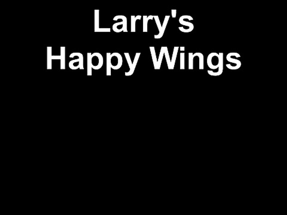 Larry's Happy Wings  (quickie)