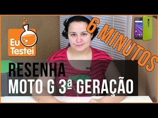 6 minutinhos: Moto G XT1543 Motorola - Vídeo Resenha EuTestei