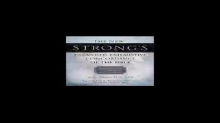 The New Strongs Expanded Exhaustive Concordance of the Bible