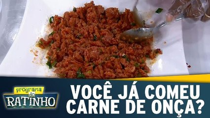 Você já comeu Carne de Onça?