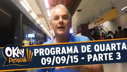 Okay Pessoal!!! - Quarta - Parte 3