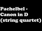 Pachelbel - Canon in D (string quartet)