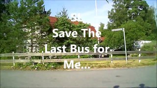 SL  Save the last bus for me...