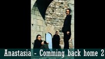 ANASTASIA - Comming back home 1 and 2