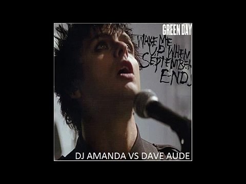 GREEN DAY WAKE ME UP WHEN SEPTEMBER ENDS DJ AMANDA VS DAVE AUDE