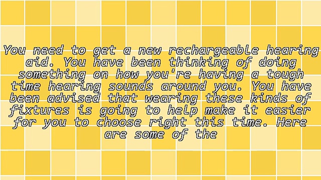 Choosing The Most Appropriate Rechargeable Hearing Aid