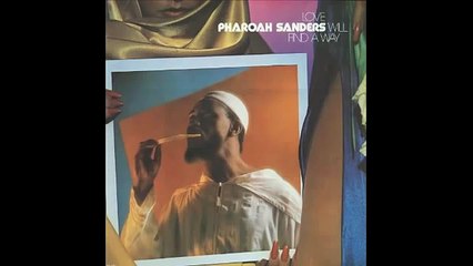 Pharoah Sanders - Love Will Find A Way