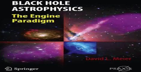 Download Black Hole Astrophysics The Engine Paradigm Springer Praxis Books Pdf