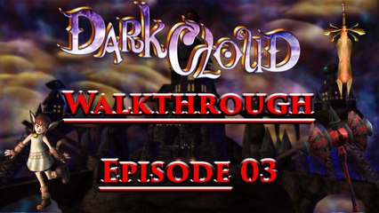 Dark Cloud Walkthrought - Episode 3 - Nouveau allié, une fille chat!!!!!♥♥♥♥♥