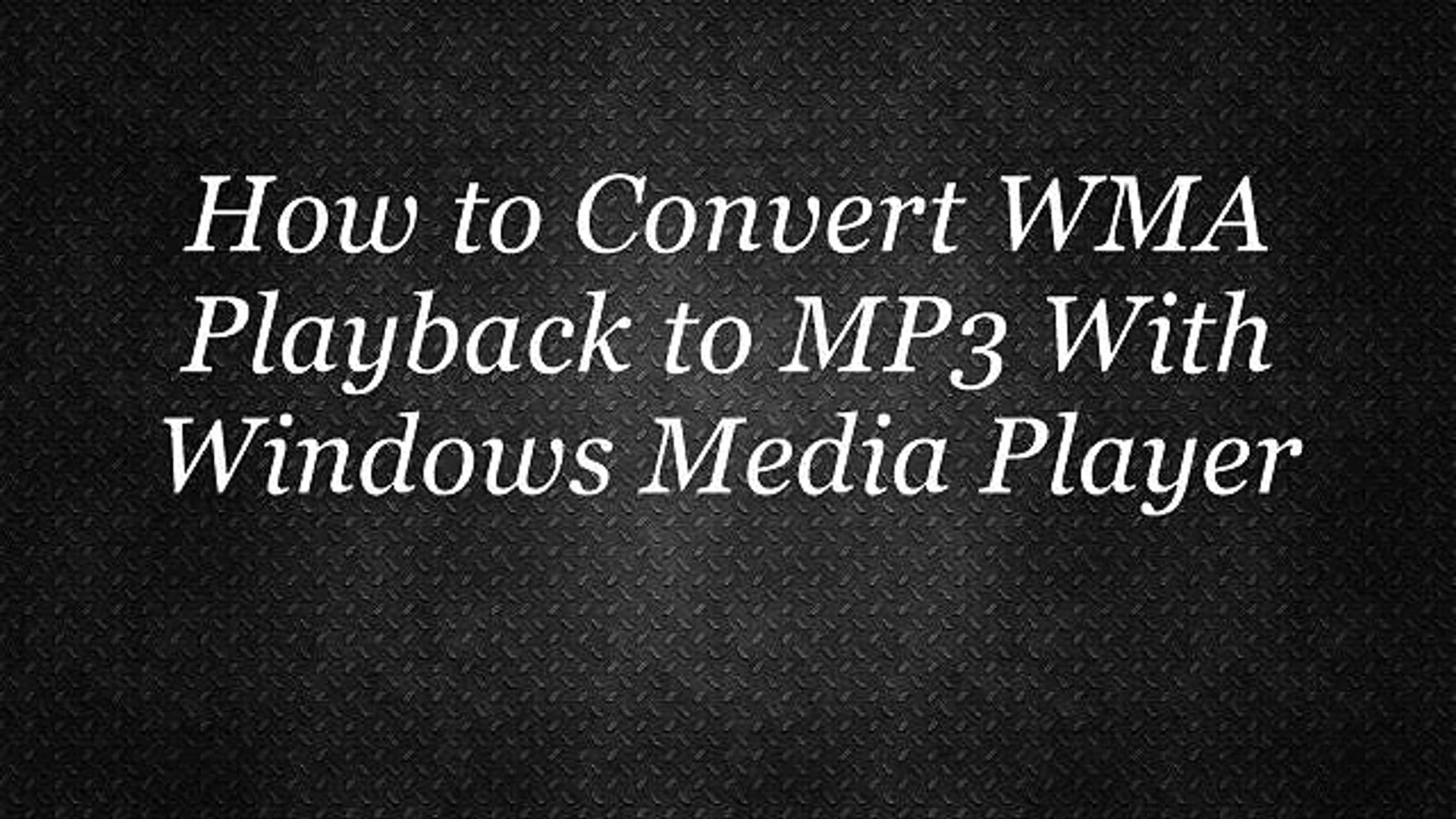 How-To Convert WMA Playback To MP3 With Windows Media Player - video  Dailymotion