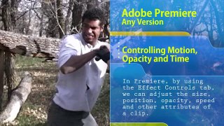 Adobe Premiere Tutorial: Controlling Motion, Opacity and Time