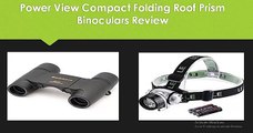 Power View Compact Folding Roof Prism Binoculars Review