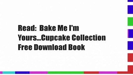Read:  Bake Me I'm Yours...Cupcake Collection  Free Download Book