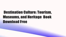 Destination Culture: Tourism, Museums, and Heritage  Book Download Free