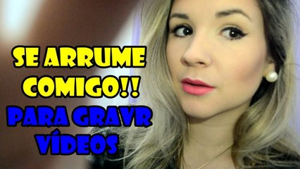 Se arrume comigo / Get ready with me ♥ - Gravações