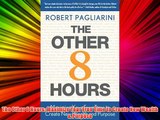 The Other 8 Hours: Maximize Your Free Time to Create New Wealth & Purpose FREE DOWNLOAD BOOK