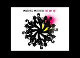 Bit By Bit - Mother Mother
