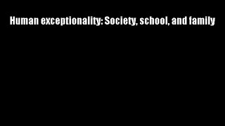 Human exceptionality: Society school and family FREE DOWNLOAD BOOK