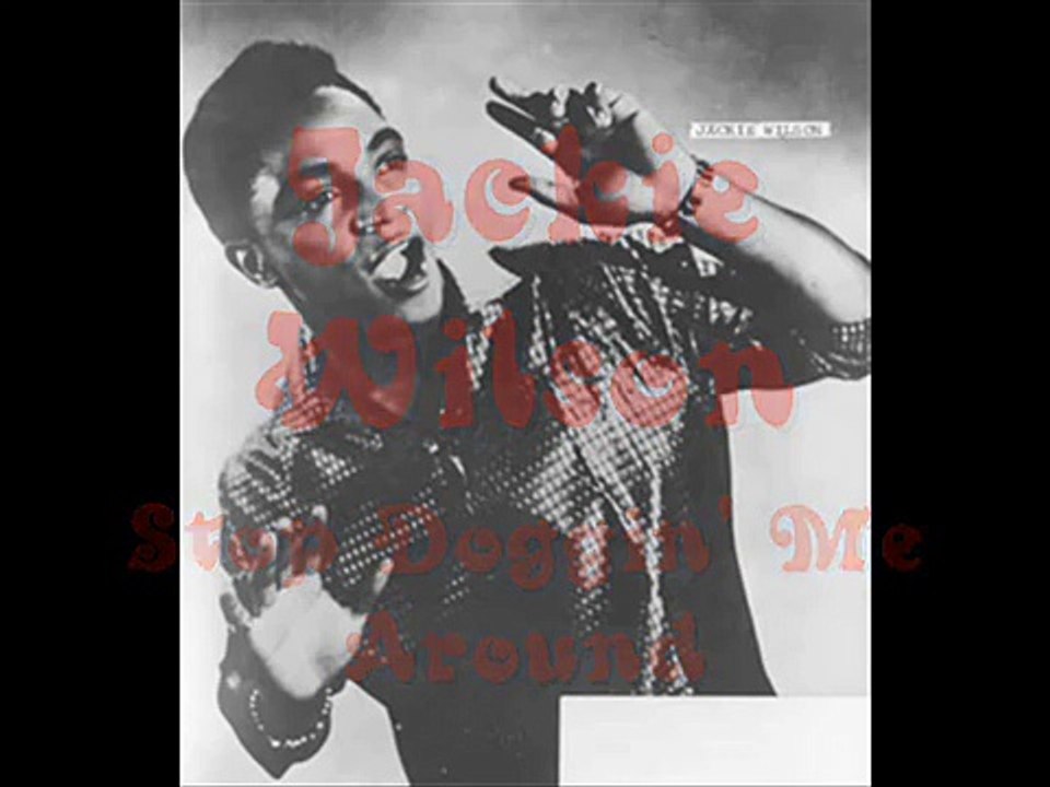 Jackie Wilson "Stop Doggin' Me Around"