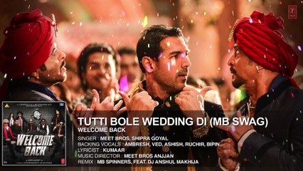 Tutti Bole Wedding Di (MB Swag) FULL AUDIO Song - Meet Bros & Shipra Goyal  Welcome Back
